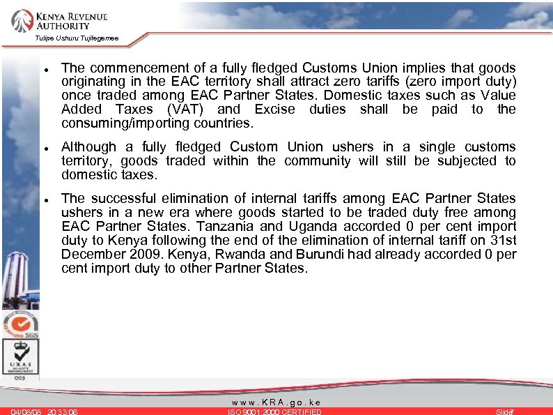 Tulipe Ushuru Tujitegemee The commencement of a fully fledged Customs Union implies that goods