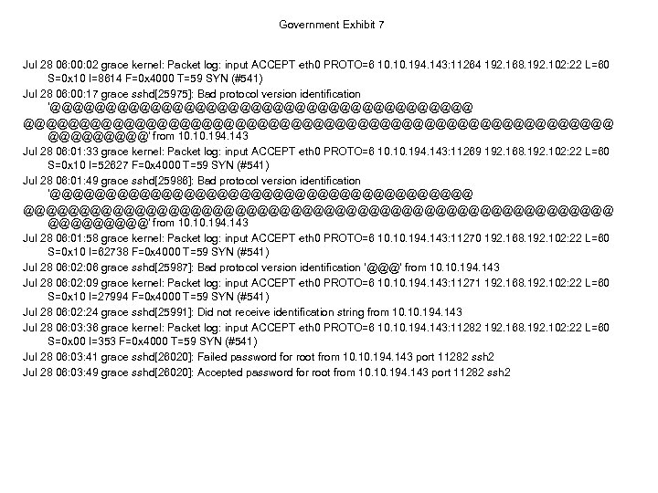 Government Exhibit 7 Jul 28 06: 00: 02 grace kernel: Packet log: input ACCEPT