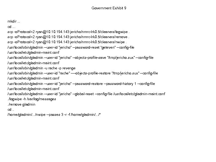 Government Exhibit 9 mkdir. . . cd. . . scp -o. Protocol=2 ryan@10. 194.