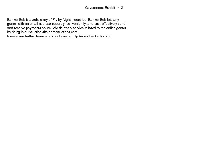 Government Exhibit 14 -2 Banker Bob is a subsidiary of Fly by Night industries.