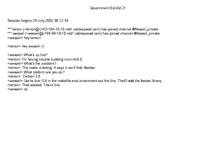 Government Exhibit 21 Session begins 28 -July-2002 06: 12: 34 *** terron (~terron@c 143