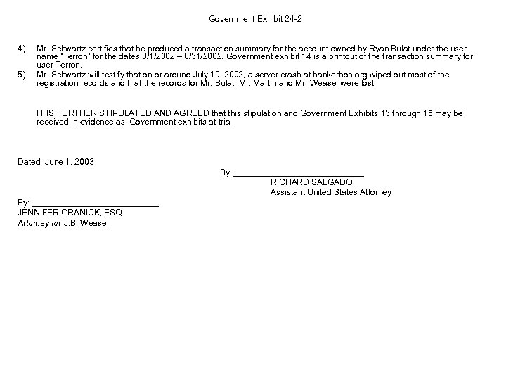 Government Exhibit 24 -2 4) 5) Mr. Schwartz certifies that he produced a transaction