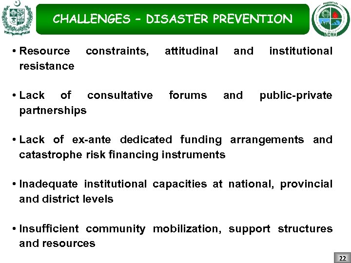 CHALLENGES – DISASTER PREVENTION • Resource constraints, resistance • Lack of consultative partnerships attitudinal