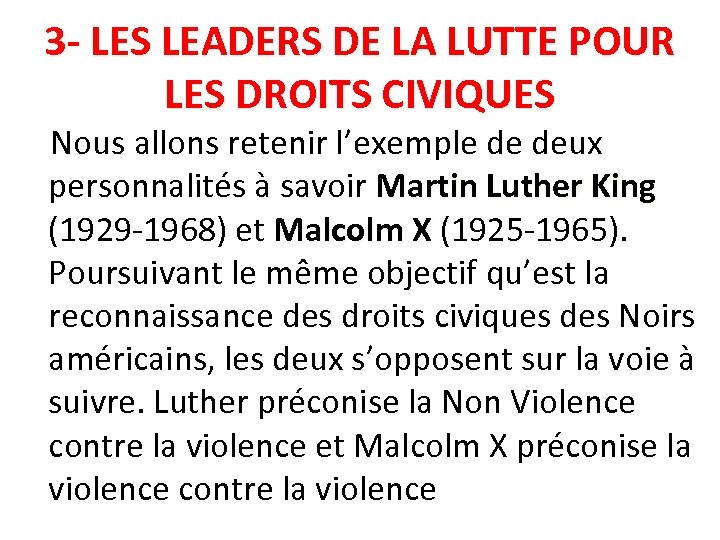 3 - LES LEADERS DE LA LUTTE POUR LES DROITS CIVIQUES Nous allons retenir