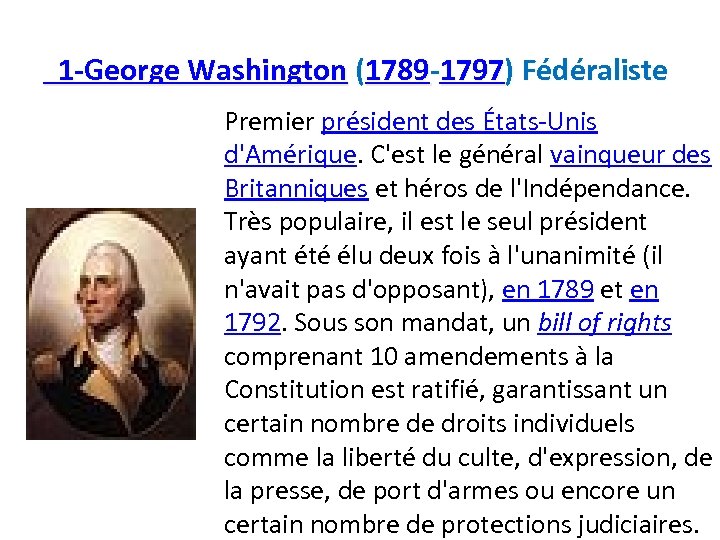 1 -George Washington (1789 -1797) Fédéraliste Premier président des États-Unis d'Amérique. C'est le général