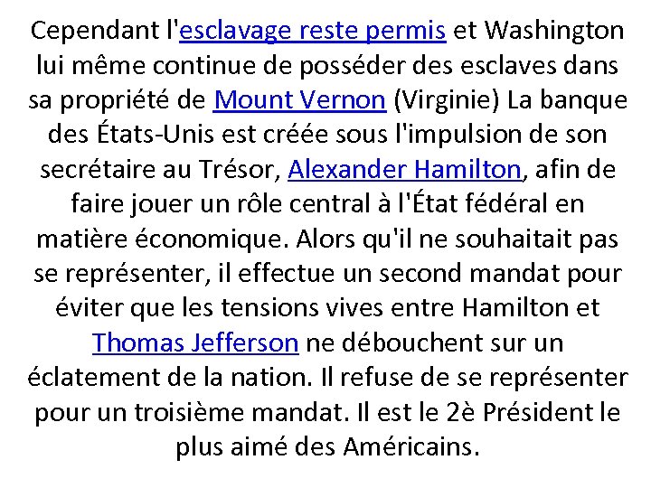 Cependant l'esclavage reste permis et Washington lui même continue de posséder des esclaves dans