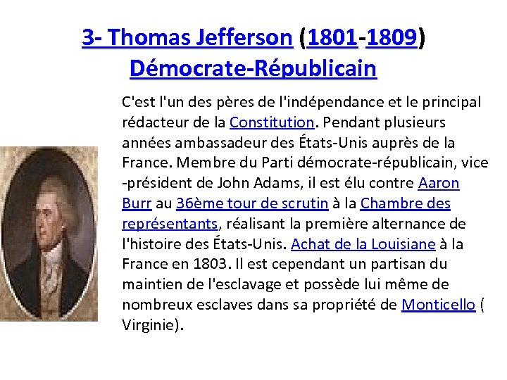 3 - Thomas Jefferson (1801 -1809) Démocrate-Républicain C'est l'un des pères de l'indépendance et