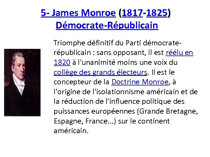 5 - James Monroe (1817 -1825) Démocrate-Républicain Triomphe définitif du Parti démocraterépublicain : sans