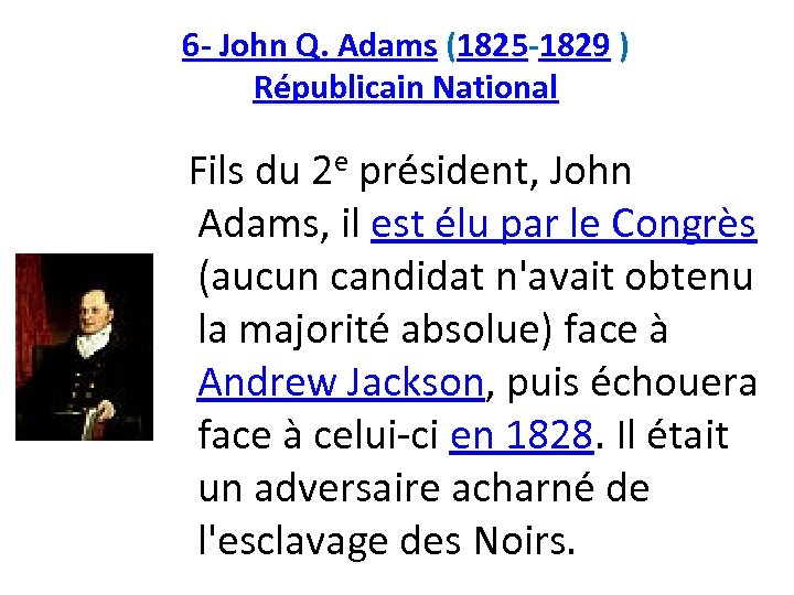 6 - John Q. Adams (1825 -1829 ) Républicain National Fils du 2 e