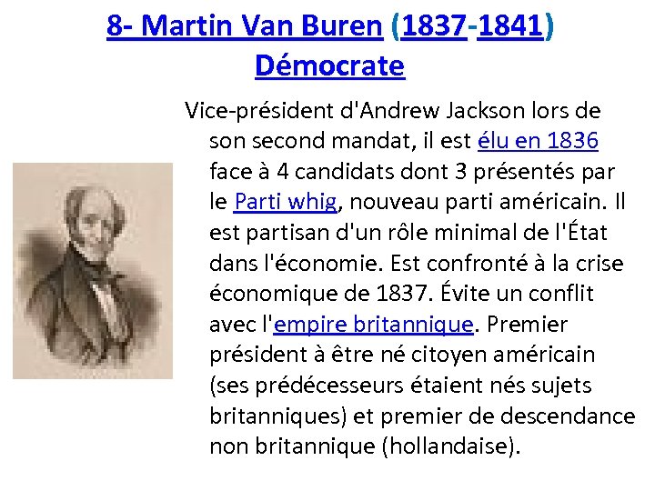 8 - Martin Van Buren (1837 -1841) Démocrate Vice-président d'Andrew Jackson lors de son