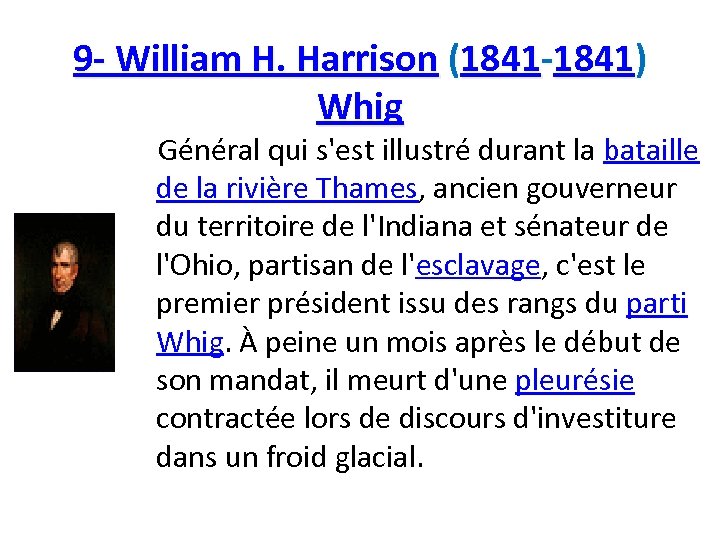 9 - William H. Harrison (1841 -1841) Whig Général qui s'est illustré durant la