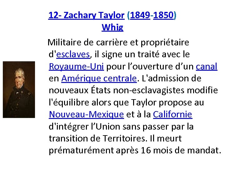 12 - Zachary Taylor (1849 -1850) Whig Militaire de carrière et propriétaire d'esclaves, il