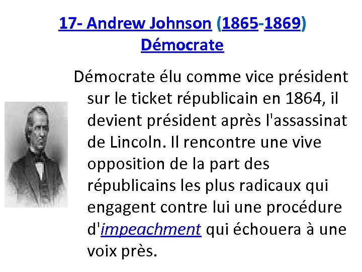 17 - Andrew Johnson (1865 -1869) Démocrate élu comme vice président sur le ticket
