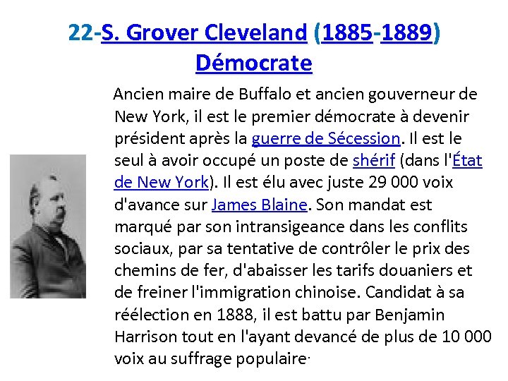22 -S. Grover Cleveland (1885 -1889) Démocrate Ancien maire de Buffalo et ancien gouverneur