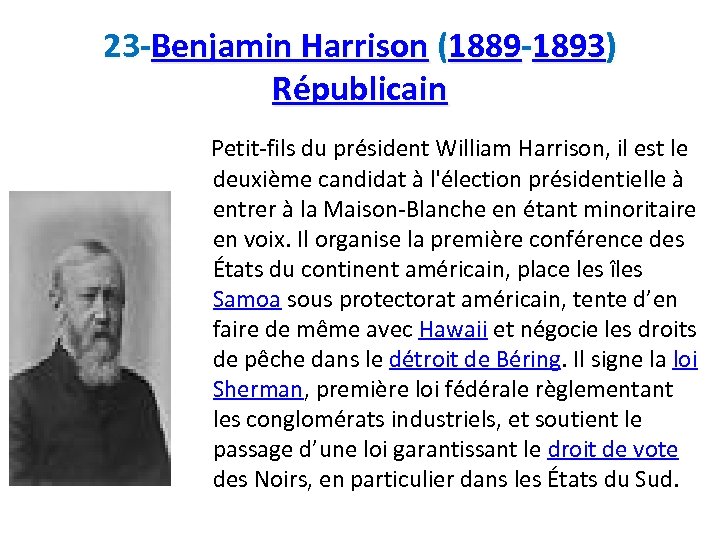 23 -Benjamin Harrison (1889 -1893) Républicain Petit-fils du président William Harrison, il est le