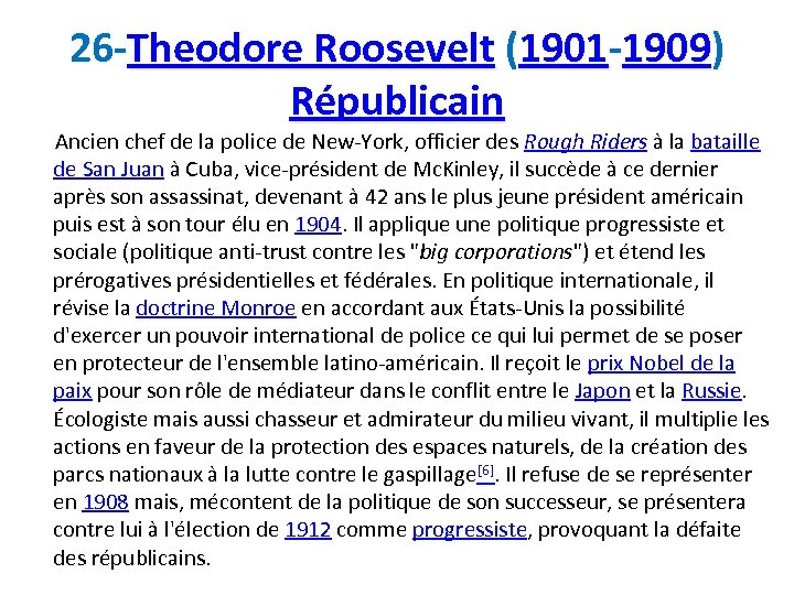 26 -Theodore Roosevelt (1901 -1909) Républicain Ancien chef de la police de New-York, officier