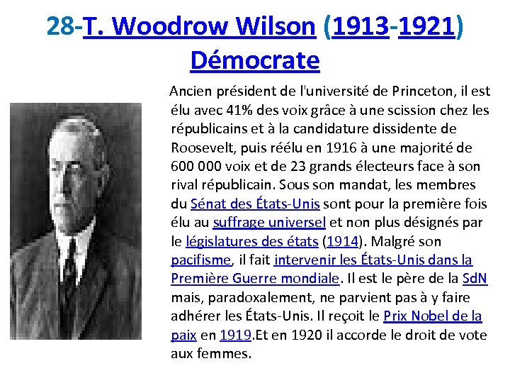 28 -T. Woodrow Wilson (1913 -1921) Démocrate Ancien président de l'université de Princeton, il