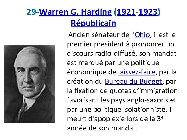 29 -Warren G. Harding (1921 -1923) Républicain Ancien sénateur de l'Ohio, il est le