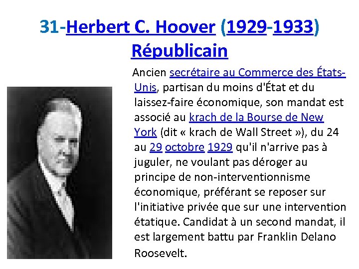 31 -Herbert C. Hoover (1929 -1933) Républicain Ancien secrétaire au Commerce des États. Unis,