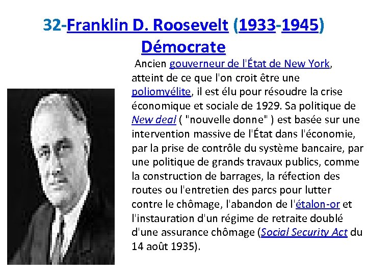 32 -Franklin D. Roosevelt (1933 -1945) Démocrate Ancien gouverneur de l'État de New York,