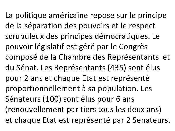 La politique américaine repose sur le principe de la séparation des pouvoirs et le