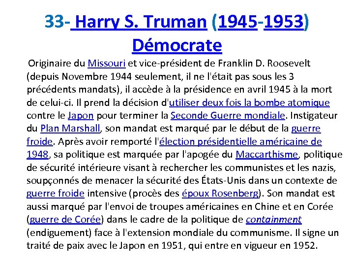 33 - Harry S. Truman (1945 -1953) Démocrate Originaire du Missouri et vice-président de