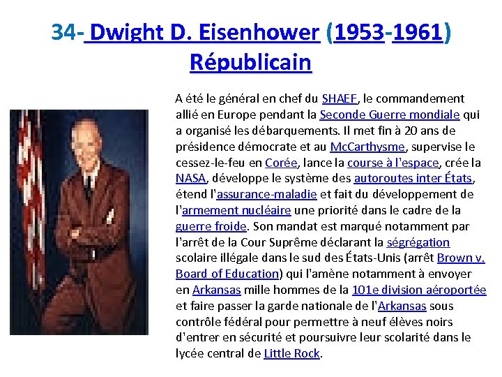 34 - Dwight D. Eisenhower (1953 -1961) Républicain A été le général en chef