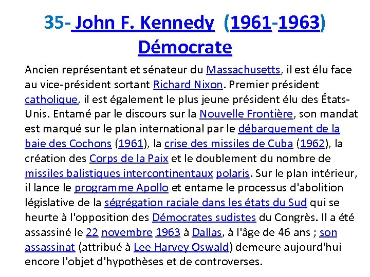 35 - John F. Kennedy (1961 -1963) Démocrate Ancien représentant et sénateur du Massachusetts,