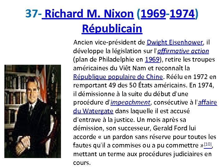 37 - Richard M. Nixon (1969 -1974) Républicain Ancien vice-président de Dwight Eisenhower, il