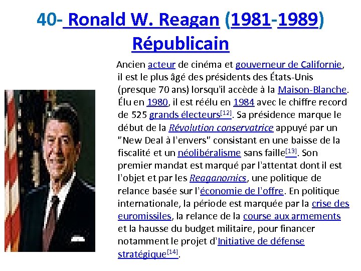40 - Ronald W. Reagan (1981 -1989) Républicain Ancien acteur de cinéma et gouverneur