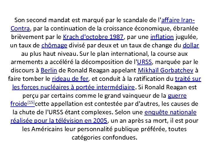 Son second mandat est marqué par le scandale de l'affaire Iran. Contra, par la