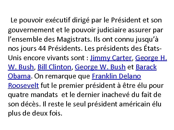  Le pouvoir exécutif dirigé par le Président et son gouvernement et le pouvoir