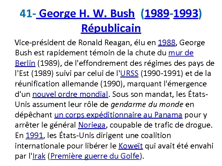 41 - George H. W. Bush (1989 -1993) Républicain Vice-président de Ronald Reagan, élu