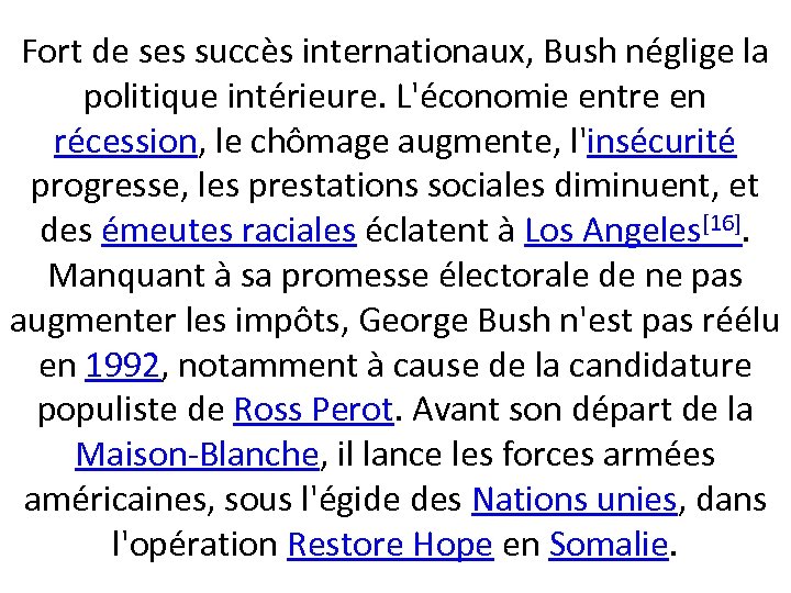 Fort de ses succès internationaux, Bush néglige la politique intérieure. L'économie entre en récession,