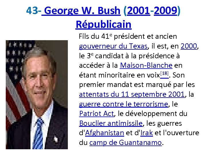 43 - George W. Bush (2001 -2009) Républicain Fils du 41 e président et