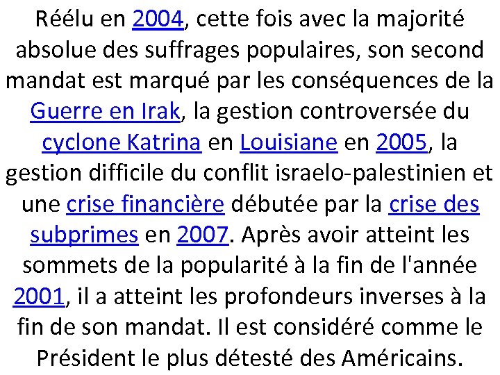 Réélu en 2004, cette fois avec la majorité absolue des suffrages populaires, son second