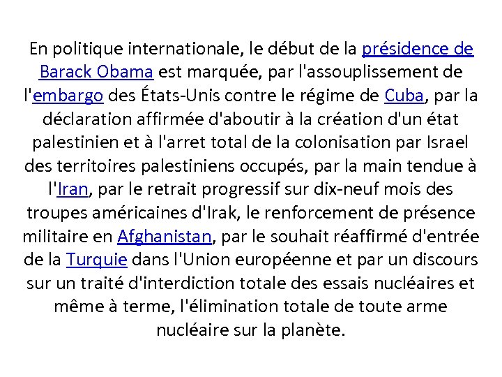 En politique internationale, le début de la présidence de Barack Obama est marquée, par