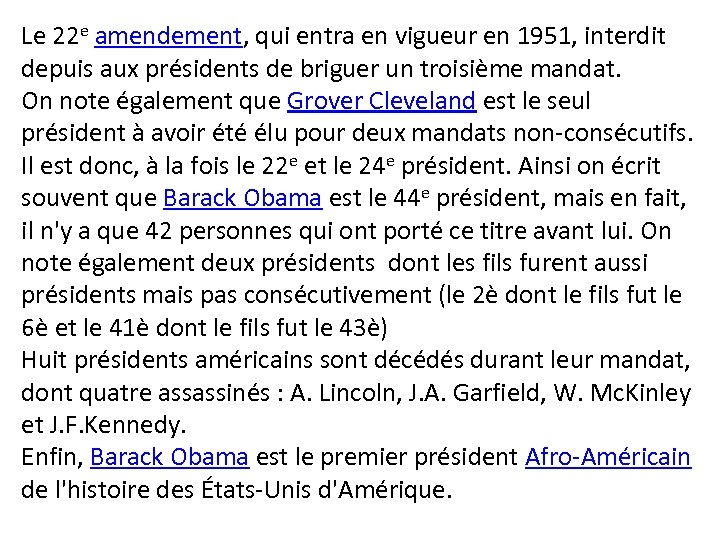 Le 22 e amendement, qui entra en vigueur en 1951, interdit depuis aux présidents