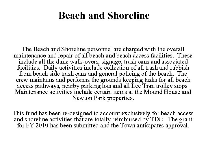 Beach and Shoreline The Beach and Shoreline personnel are charged with the overall maintenance