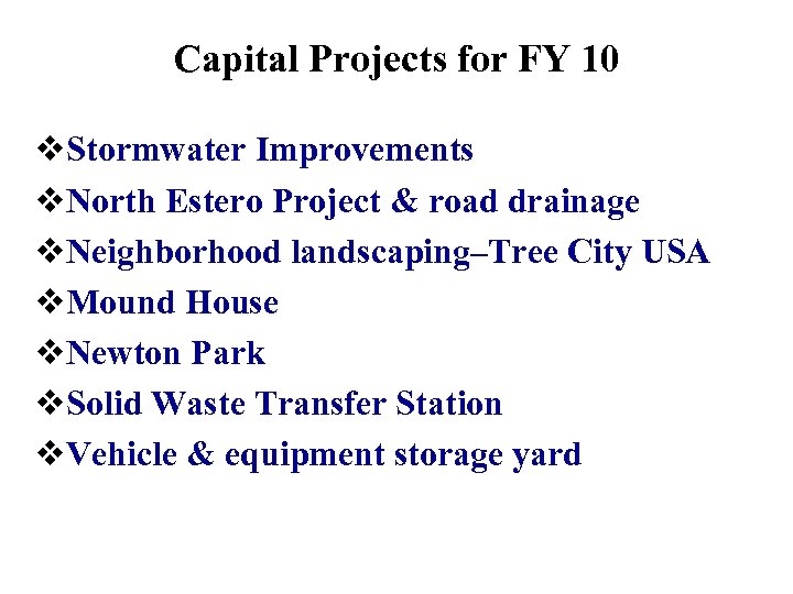 Capital Projects for FY 10 v. Stormwater Improvements v. North Estero Project & road