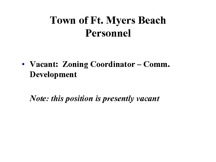 Town of Ft. Myers Beach Personnel • Vacant: Zoning Coordinator – Comm. Development Note: