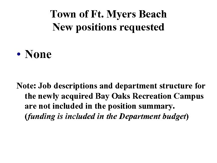 Town of Ft. Myers Beach New positions requested • None Note: Job descriptions and