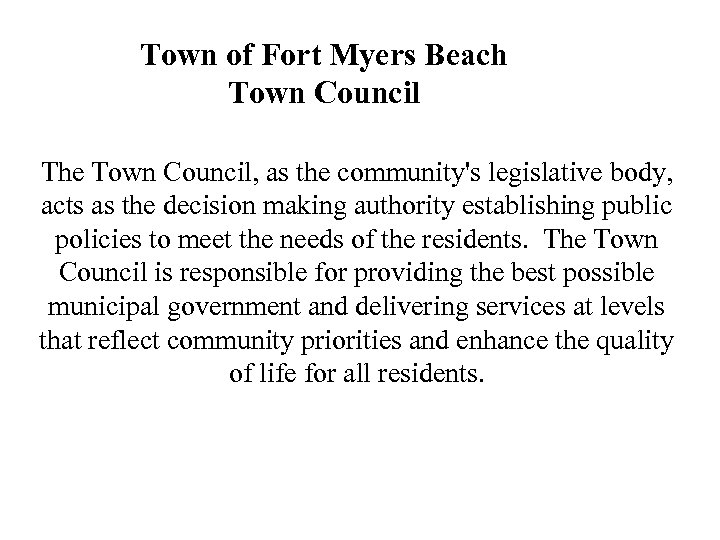 Town of Fort Myers Beach Town Council The Town Council, as the community's legislative