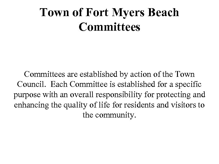 Town of Fort Myers Beach Committees are established by action of the Town Council.