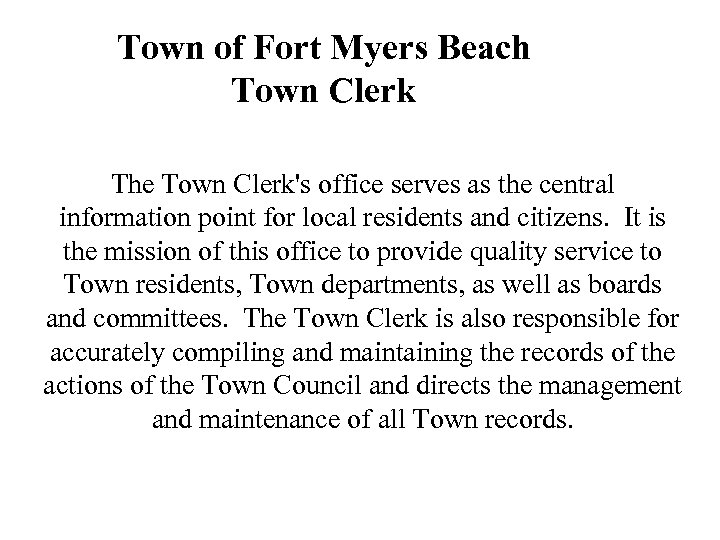 Town of Fort Myers Beach Town Clerk The Town Clerk's office serves as the