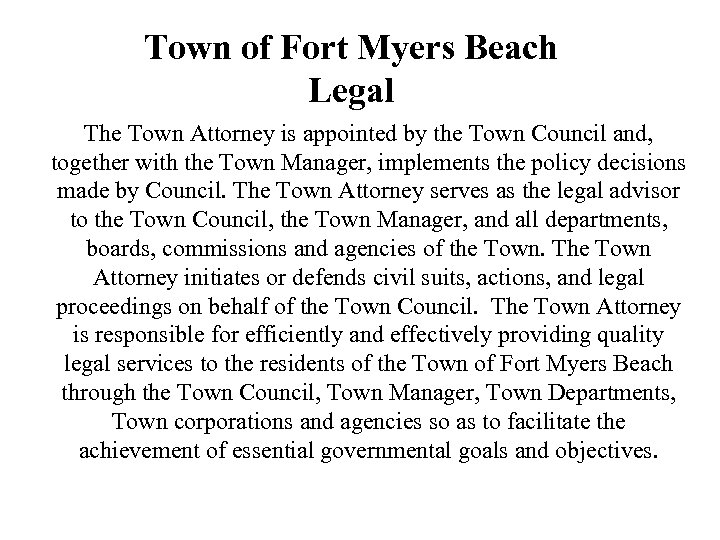 Town of Fort Myers Beach Legal The Town Attorney is appointed by the Town