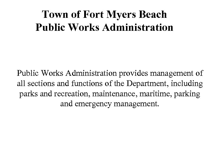 Town of Fort Myers Beach Public Works Administration provides management of all sections and