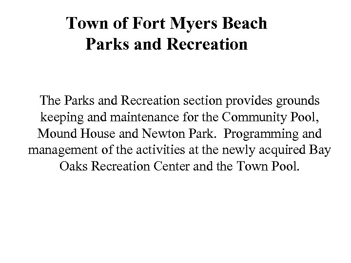 Town of Fort Myers Beach Parks and Recreation The Parks and Recreation section provides