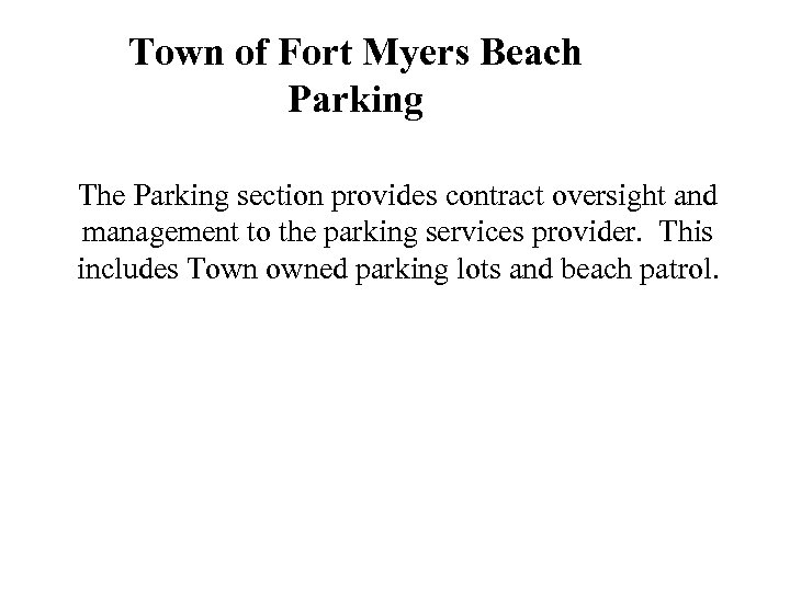 Town of Fort Myers Beach Parking The Parking section provides contract oversight and management