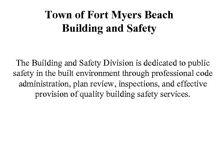 Town of Fort Myers Beach Building and Safety The Building and Safety Division is